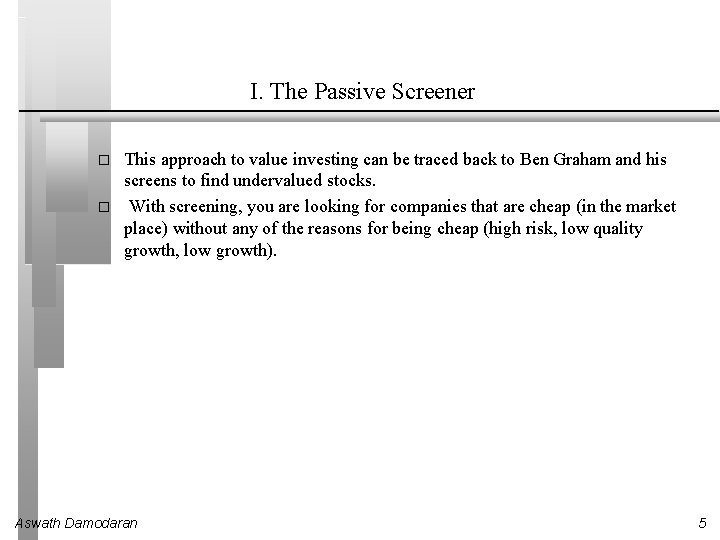 I. The Passive Screener � � This approach to value investing can be traced