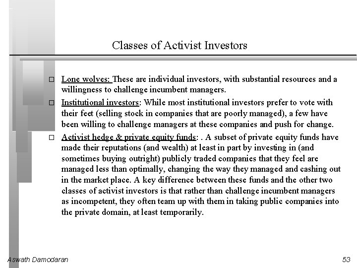 Classes of Activist Investors � � � Lone wolves: These are individual investors, with