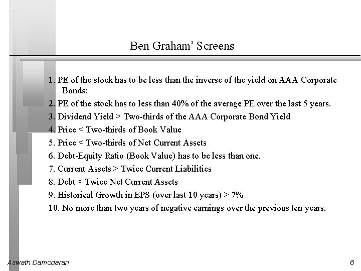 Ben Graham’ Screens 1. PE of the stock has to be less than the