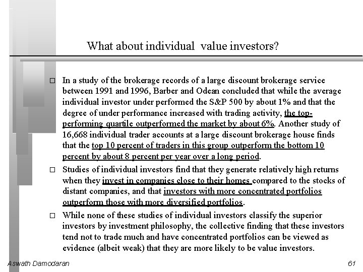 What about individual value investors? � � � In a study of the brokerage