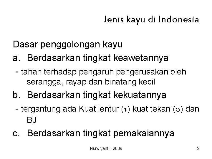 Jenis kayu di Indonesia Dasar penggolongan kayu a. Berdasarkan tingkat keawetannya - tahan terhadap