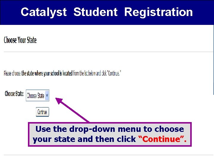 Catalyst Student Registration Use the drop-down menu to choose your state and then click