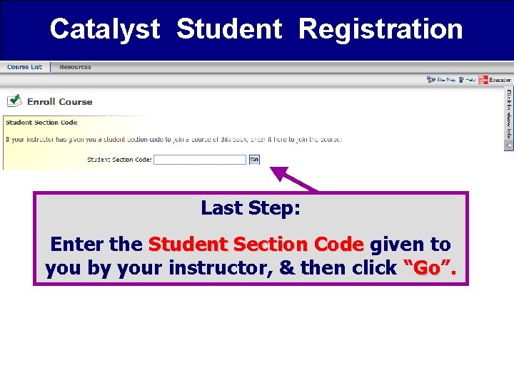 Catalyst Student Registration Last Step: Enter the Student Section Code given to you by