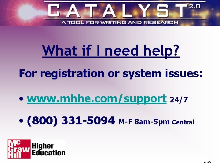 Catalyst Student Registration What if I need help? For registration or system issues: •