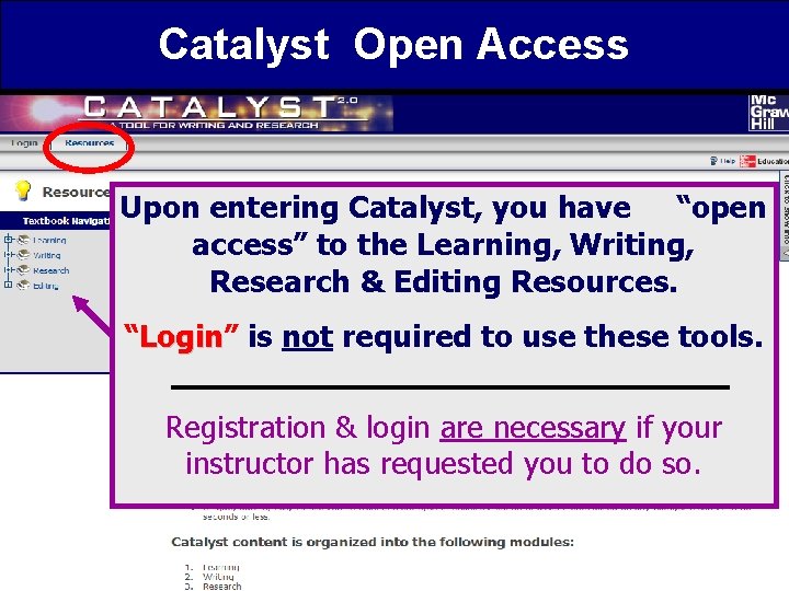 Catalyst Open Access Upon entering Catalyst, you have “open access” to the Learning, Writing,