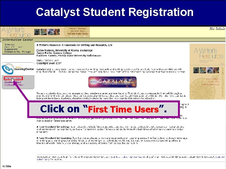 Catalyst Student Registration Click on “First Time Users”. 10/2006 