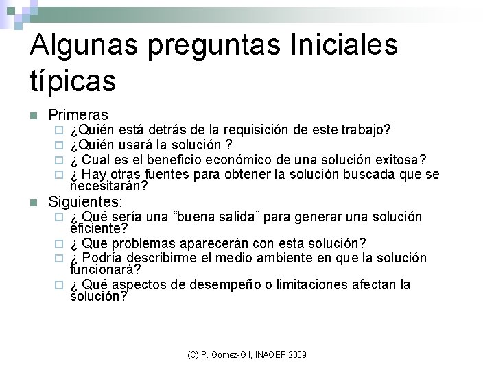 Algunas preguntas Iniciales típicas n Primeras ¨ ¨ n ¿Quién está detrás de la