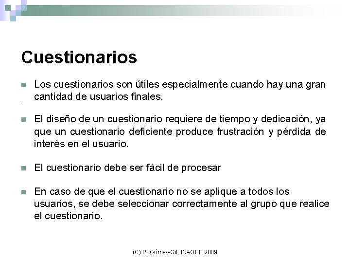Cuestionarios n n Los cuestionarios son útiles especialmente cuando hay una gran cantidad de