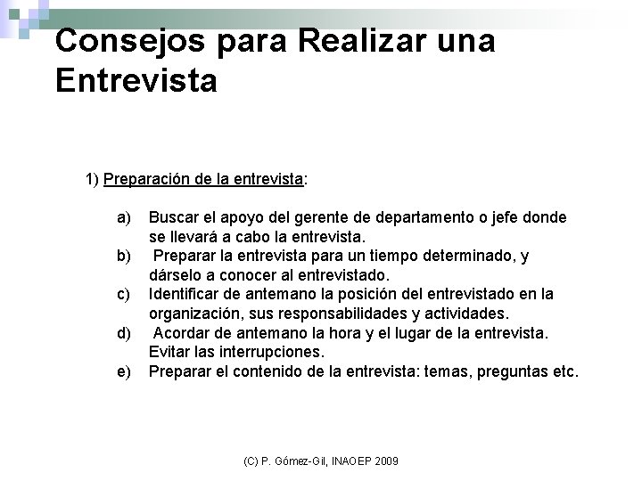 Consejos para Realizar una Entrevista 1) Preparación de la entrevista: a) Buscar el apoyo