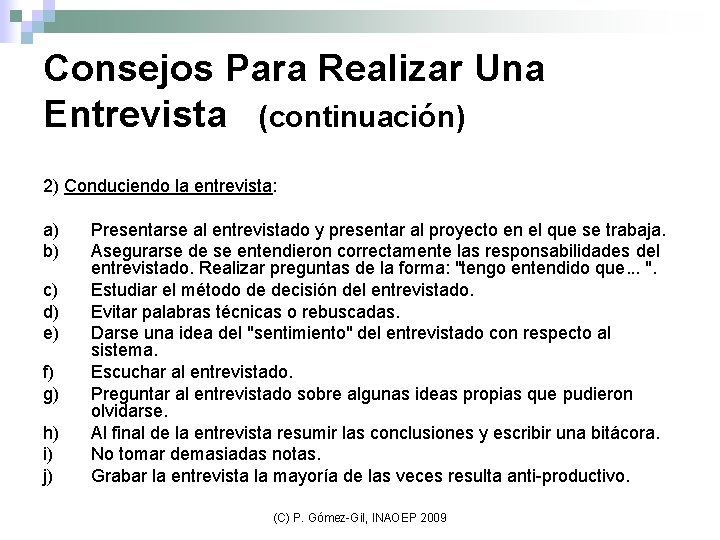 Consejos Para Realizar Una Entrevista (continuación) 2) Conduciendo la entrevista: a) Presentarse al entrevistado