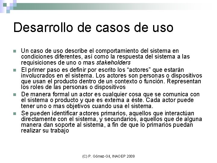 Desarrollo de casos de uso n n Un caso de uso describe el comportamiento