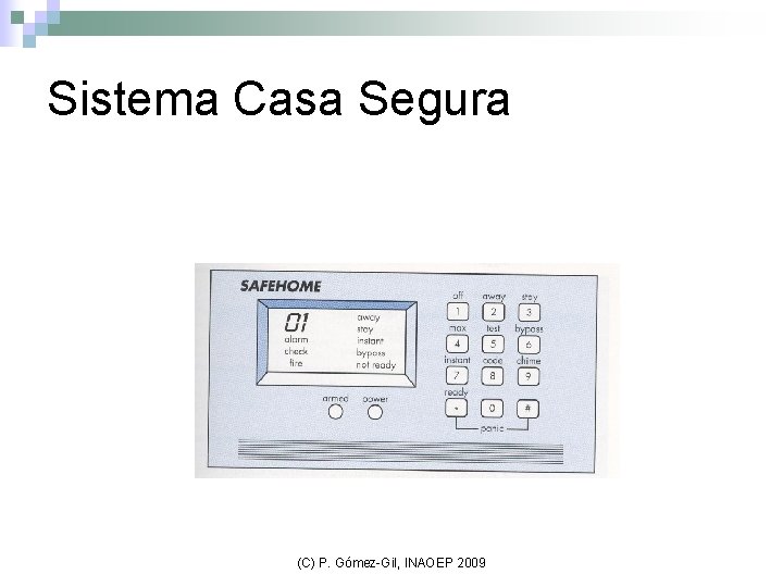 Sistema Casa Segura (C) P. Gómez-Gil, INAOEP 2009 