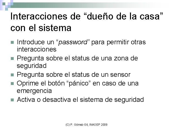 Interacciones de “dueño de la casa” con el sistema n n n Introduce un