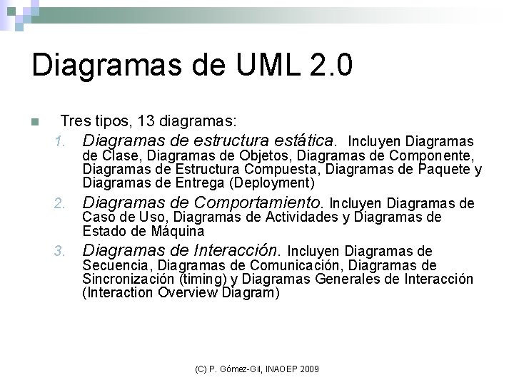 Diagramas de UML 2. 0 n Tres tipos, 13 diagramas: 1. 2. 3. Diagramas