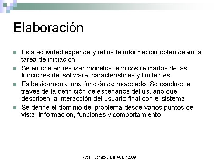 Elaboración n n Esta actividad expande y refina la información obtenida en la tarea