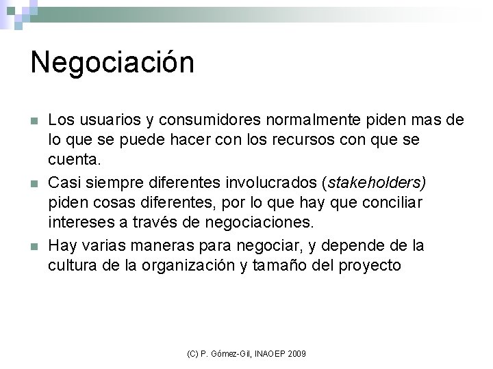 Negociación n Los usuarios y consumidores normalmente piden mas de lo que se puede
