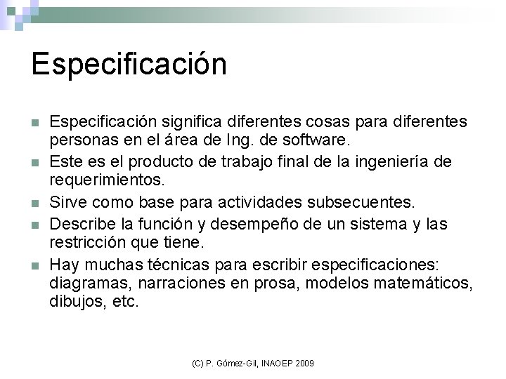 Especificación n n Especificación significa diferentes cosas para diferentes personas en el área de