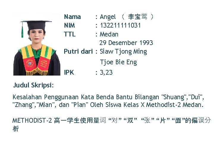 Nama NIM TTL : Angel （ 李宝莺 ） : 132211111031 : Medan 29 Desember