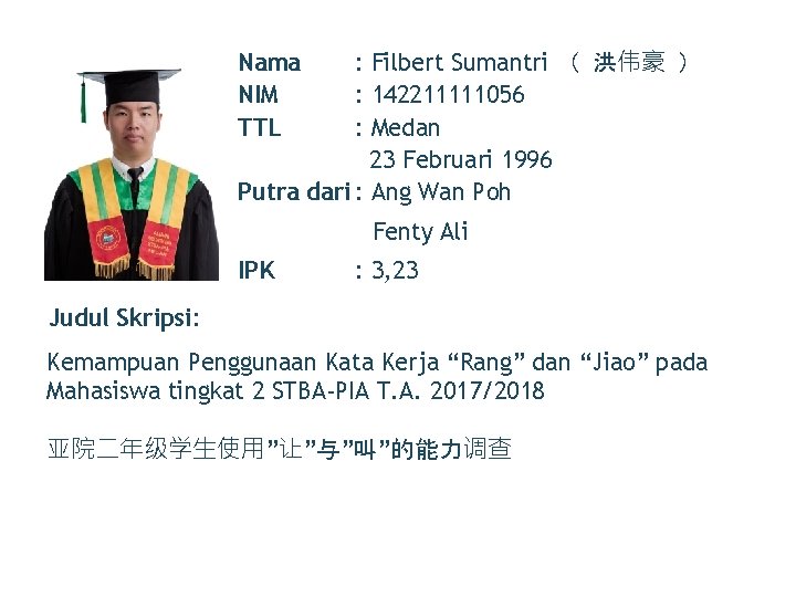 Nama NIM TTL : Filbert Sumantri （ 洪伟豪 ） : 142211111056 : Medan 23