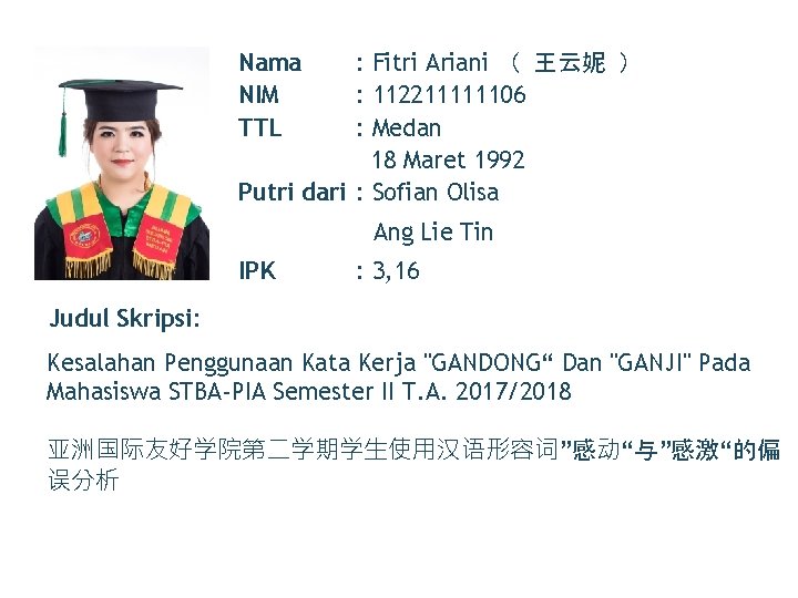 Nama NIM TTL : Fitri Ariani （ 王云妮 ） : 112211111106 : Medan 18