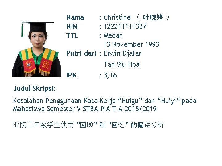 Nama NIM TTL : Christine （ 叶琬婷 ） : 122211111337 : Medan 13 November