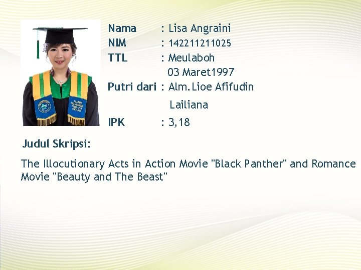 Nama NIM TTL : Lisa Angraini : 142211211025 : Meulaboh 03 Maret 1997 Putri