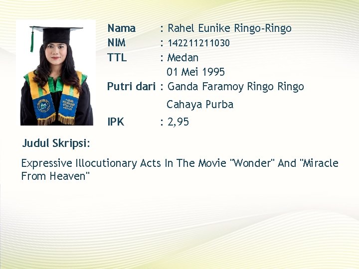 Nama NIM TTL : Rahel Eunike Ringo-Ringo : 142211211030 : Medan 01 Mei 1995