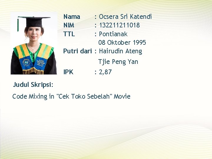 Nama NIM TTL : Ocsera Sri Katendi : 132211211018 : Pontianak 08 Oktober 1995