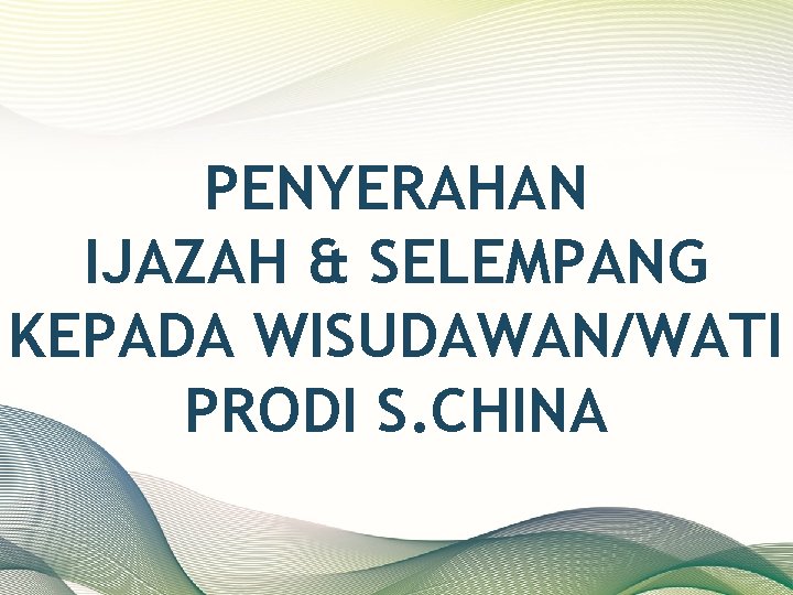 PENYERAHAN IJAZAH & SELEMPANG KEPADA WISUDAWAN/WATI PRODI S. CHINA 