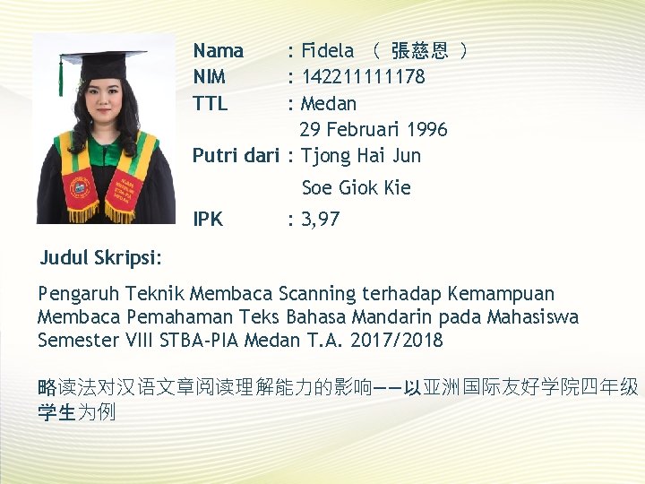 Nama NIM TTL : Fidela （ 張慈恩 ） : 142211111178 : Medan 29 Februari