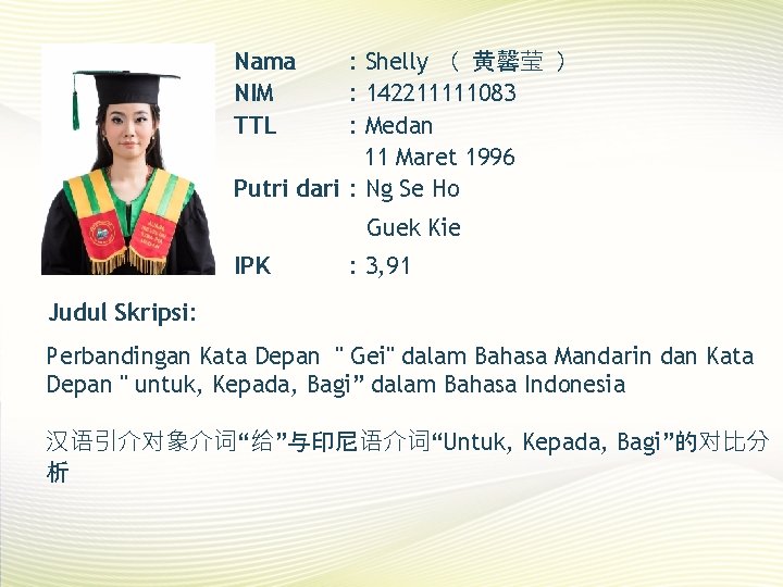 Nama NIM TTL : Shelly （ 黄馨莹 ） : 142211111083 : Medan 11 Maret