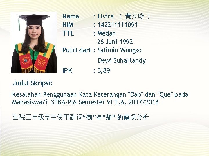 Nama NIM TTL : Elvira （ 黄义咏 ） : 142211111091 : Medan 26 Juni