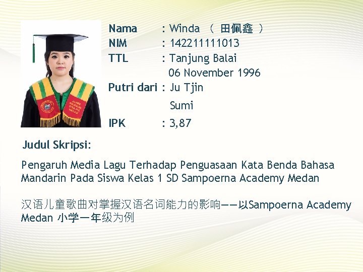 Nama NIM TTL : Winda （ 田佩鑫 ） : 142211111013 : Tanjung Balai 06