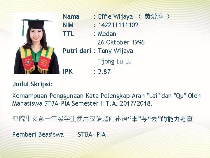 Nama NIM TTL : Effie Wijaya （ 黄爱庭 ） : 142211111102 : Medan 26