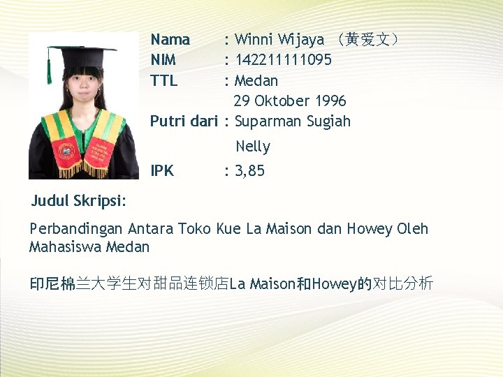 Nama NIM TTL : Winni Wijaya （黄爱文） : 142211111095 : Medan 29 Oktober 1996