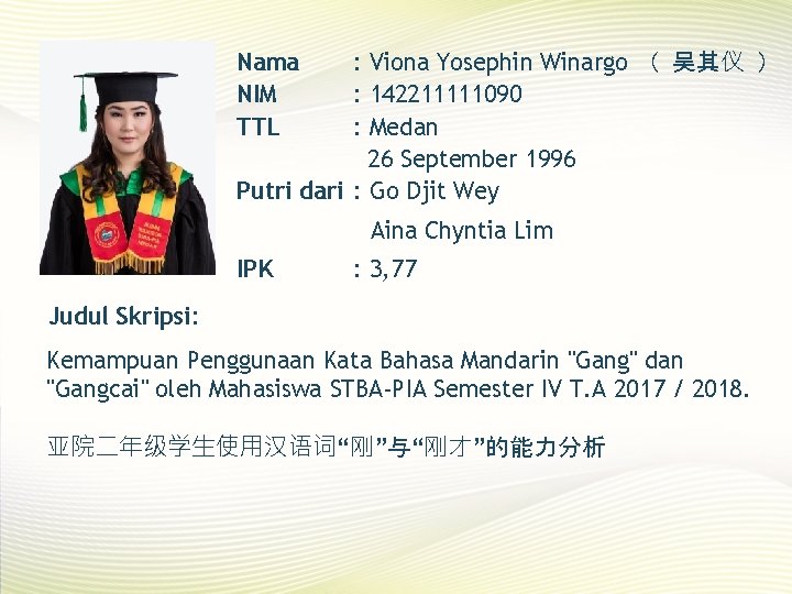 Nama NIM TTL : Viona Yosephin Winargo （ 吴其仪 ） : 142211111090 : Medan