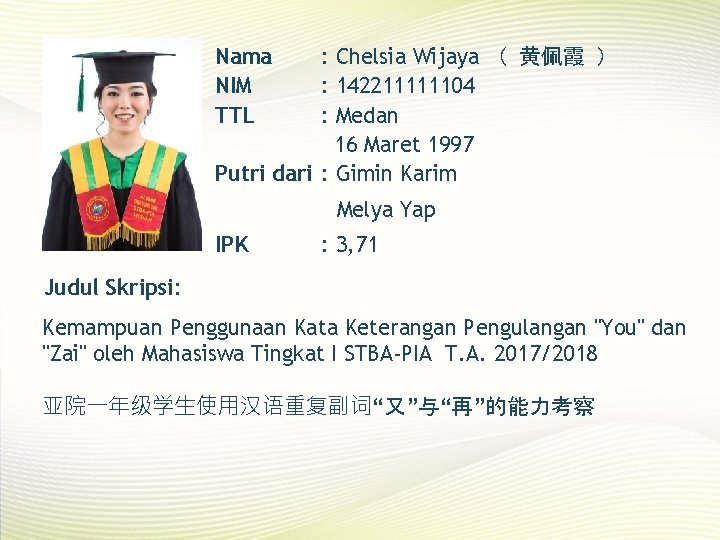 Nama NIM TTL : Chelsia Wijaya （ 黄佩霞 ） : 142211111104 : Medan 16