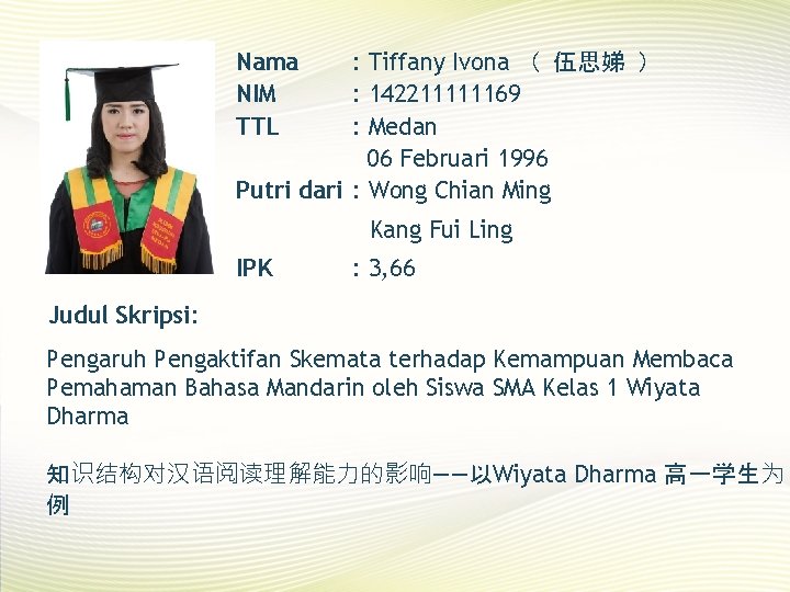 Nama NIM TTL : Tiffany Ivona （ 伍思娣 ） : 142211111169 : Medan 06