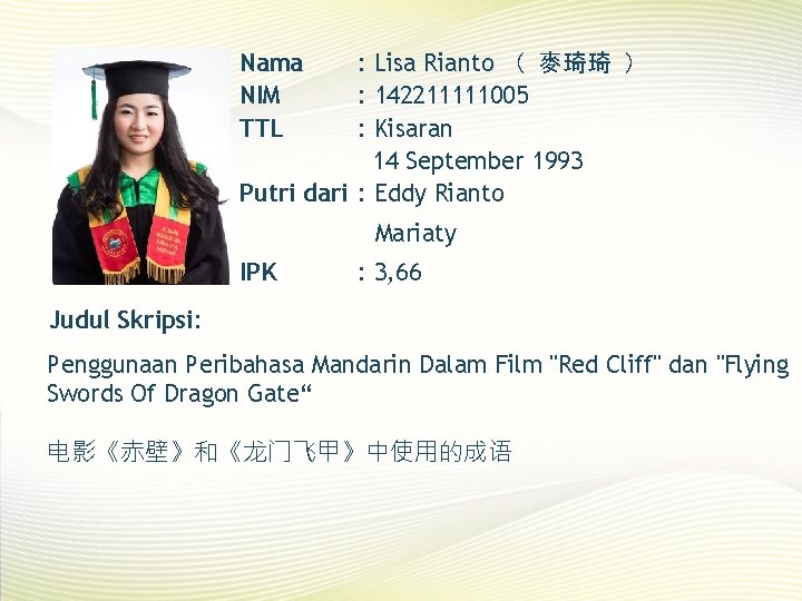 Nama NIM TTL : Lisa Rianto （ 麥琦琦 ） : 142211111005 : Kisaran 14