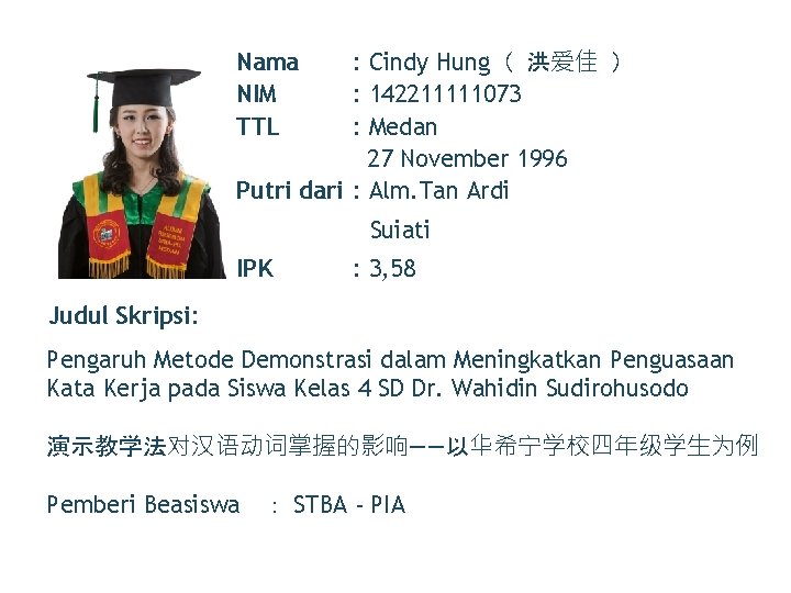 Nama NIM TTL : Cindy Hung（ 洪爱佳 ） : 142211111073 : Medan 27 November
