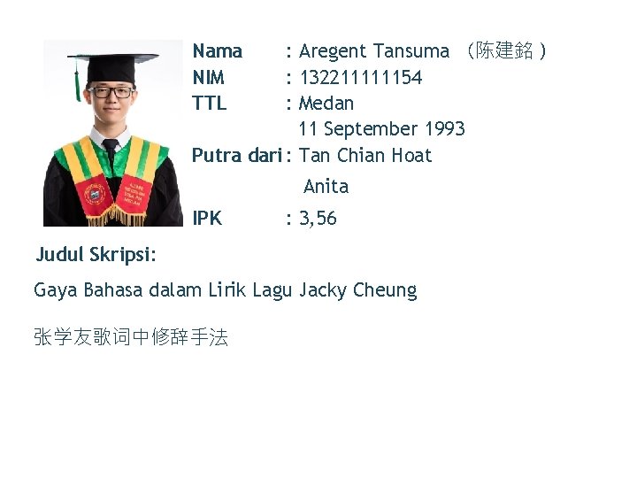 Nama NIM TTL : Aregent Tansuma （陈建銘） : 132211111154 : Medan 11 September 1993