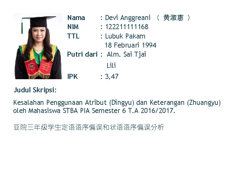 Nama NIM TTL : Devi Anggreani （ 黄淑惠 ） : 122211111168 : Lubuk Pakam