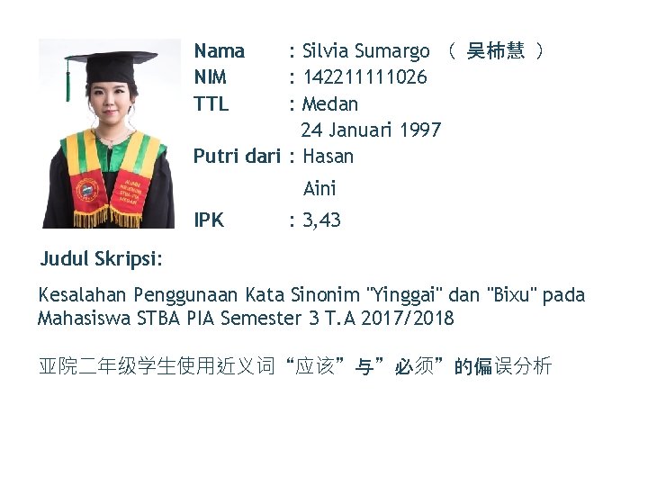 Nama NIM TTL : Silvia Sumargo （ 吴柿慧 ） : 142211111026 : Medan 24