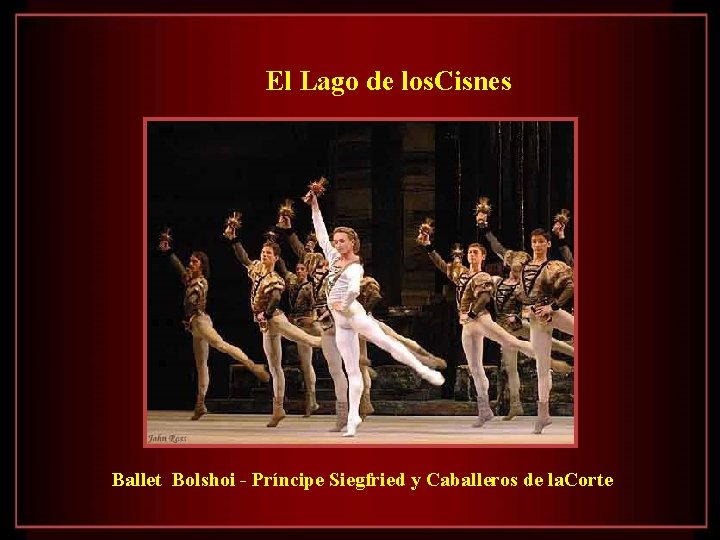 El Lago de los. Cisnes Ballet Bolshoi - Príncipe Siegfried y Caballeros de la.