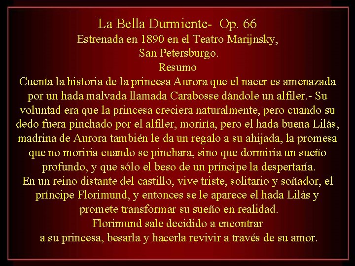 La Bella Durmiente- Op. 66 Estrenada en 1890 en el Teatro Marijnsky, San Petersburgo.