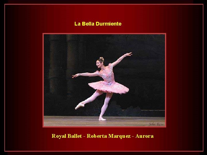 La Bella Durmiente Royal Ballet - Roberta Marquez - Aurora 