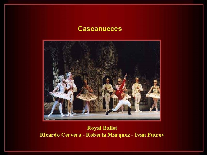 Cascanueces Royal Ballet Ricardo Cervera - Roberta Marquez - Ivan Putrov 