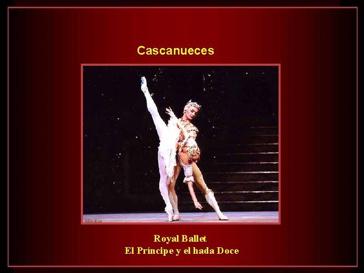 Cascanueces Royal Ballet El Príncipe y el hada Doce 