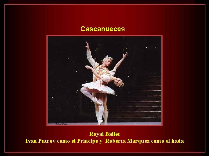 Cascanueces Royal Ballet Ivan Putrov como el Príncipe y Roberta Marquez como el hada