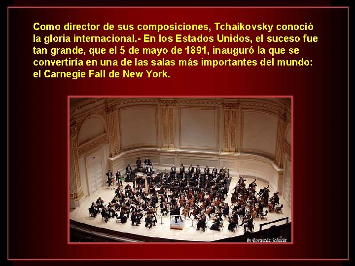 Como director de sus composiciones, Tchaikovsky conoció la gloria internacional. - En los Estados